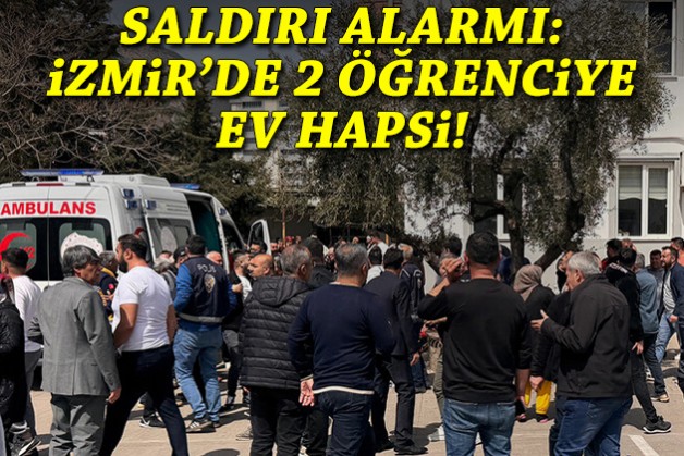 Saldırı alarmı: İzmir'de 2 öğrenciye ev hapsi!