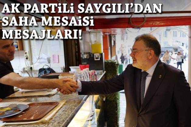 Saygılı: AK Parti seçimden seçime değil, her zaman milletimizin yanında