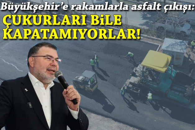 Saygılı'dan Büyükşehir'e rakamlarla asfalt çıkışı: Yeni yol bir yana, çukurları kapatamıyorlar!