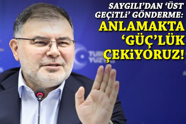 Saygılı'dan Güç'e 'üst geçitli' gönderme: Anlamakta 'Güç'lük çekiyoruz!