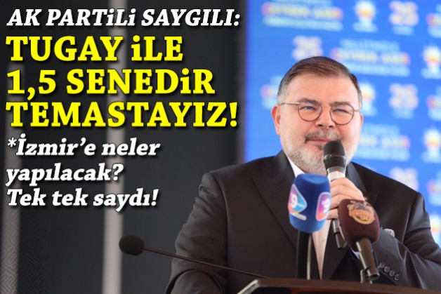 Saygılı'dan flaş 'Tugay' açıklaması: 1,5 yıldır temastayız!