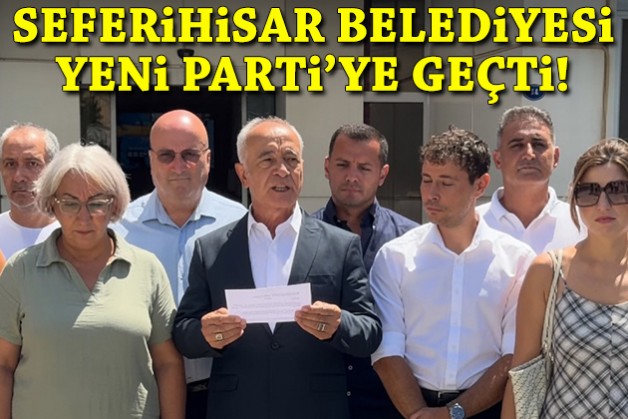 Seferihisar Belediyesi YENİ Parti'ye geçti!