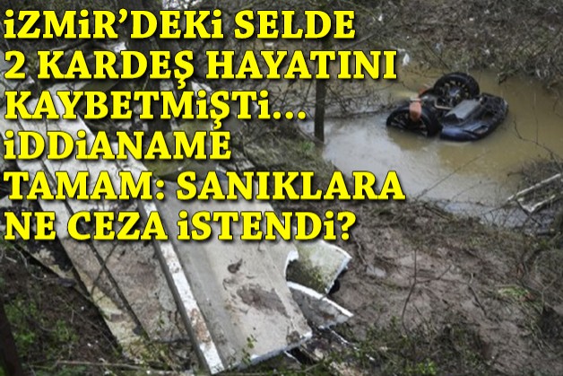 Sele kapılan otomobilde 2 kişi ölmüştü: İddianame tamam: Sanıklara ne ceza istendi?