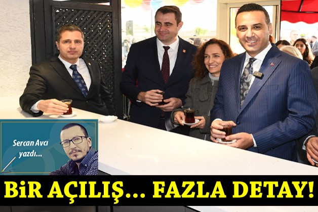 Sercan Avcı yazdı: Bir açılış… Çok detay!