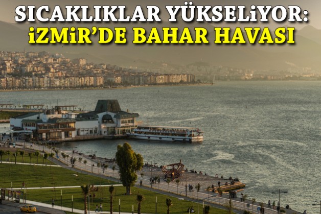 Sıcaklıklar yükseliyor: İzmir’de bahar havası