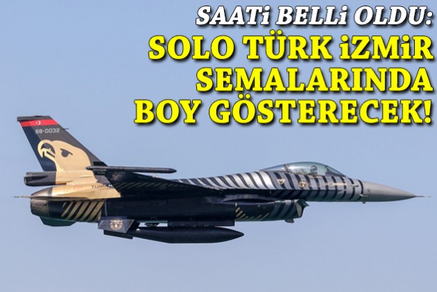 Solo Türk İzmir semalarında boy gösterecek: Saati açıklandı!