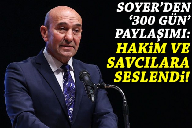 Soyer'den '300 gün' paylaşımı: Hakim ve savcılara seslendi!