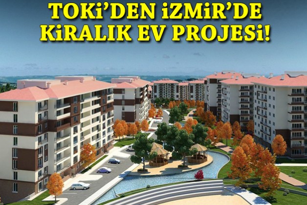TOKİ'den İzmir'de kiralık ev projesi!
