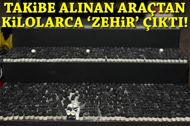 Takibe alınan araçtan kilolarca 'zehir' çıktı!