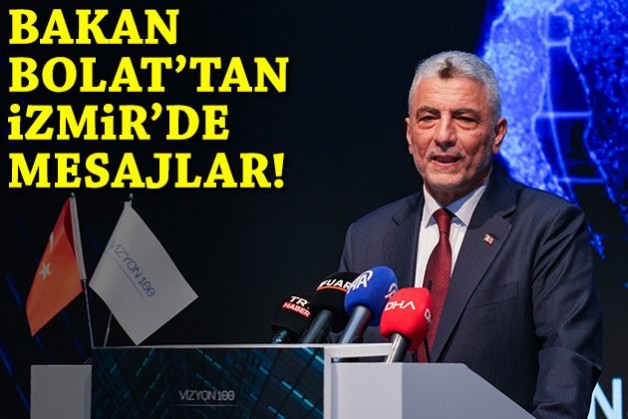 Ticaret Bakanı Ömer Bolat'tan İzmir'de mesajlar!