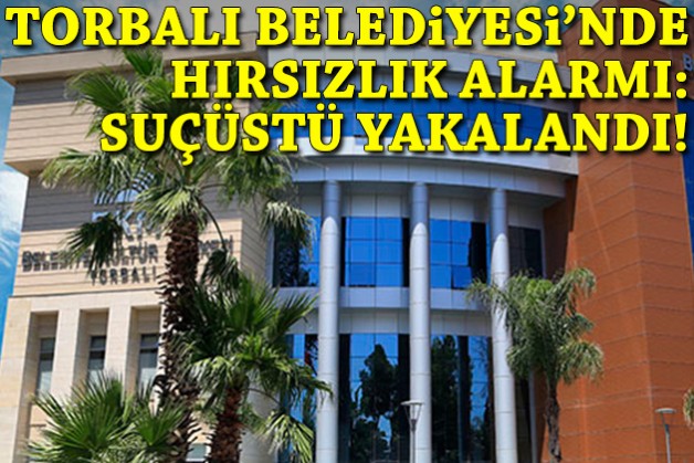 Torbalı Belediyesi'nde hırsızlık alarmı: Suçüstü yakalandı!