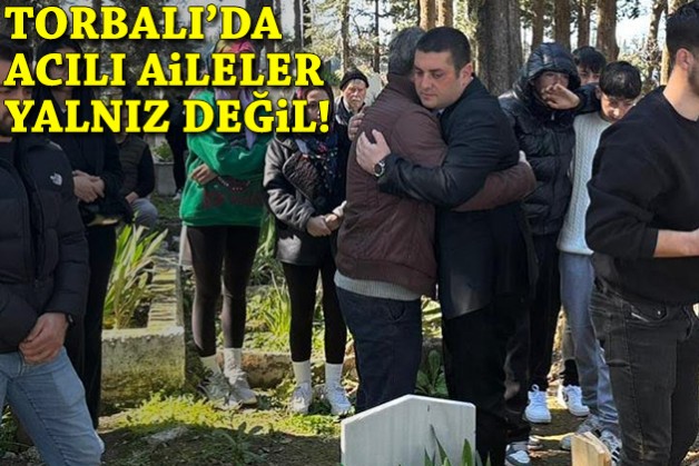 Torbalı'da acılı aileler yalnız değil
