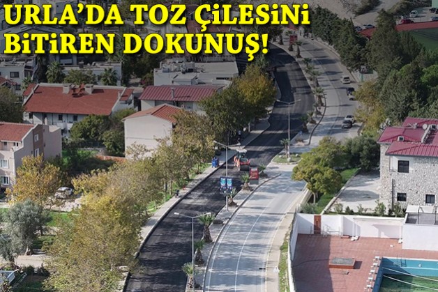 Toz çilesi bitti: Urla'da iki caddeye yeni çehre!