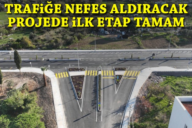 Trafiğe nefes aldıracak projede ilk etap tamam!
