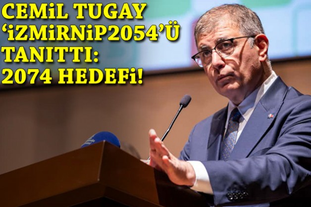 Tugay, 'İzmirNİP2054'ü tanıttı: 2074 hedefi!