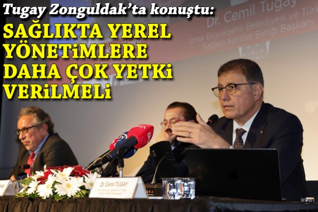 Tugay: Sağlıkta yerel yönetimlere daha çok yetki verilmeli