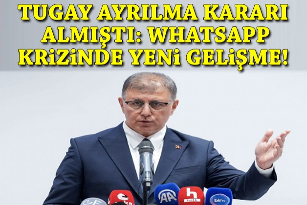 Tugay gruptan ayrılma kararı almıştı: WhatsApp krizinde yeni gelişme
