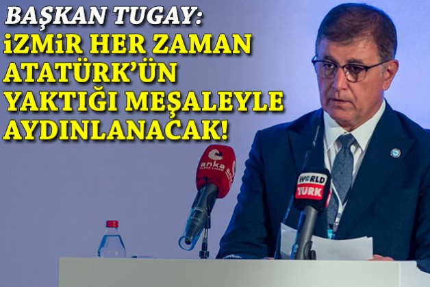 Tugay'dan '24 Kasım' mesajı: İzmir, her zaman Atatürk’ün yaktığı meşaleyle aydınlanacak