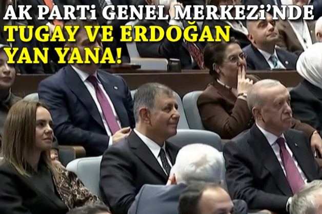 Tugay ve Erdoğan AK Parti Genel Merkezi'nde yan yana!