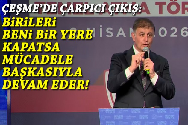 Tugay'dan Çeşme'de çarpıcı mesaj: Birileri beni bir yere kapatsa mücadele başkasıyla devam eder!