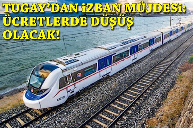 Tugay'dan İZBAN müjdesi: Ücretlerde düşüş olacak!