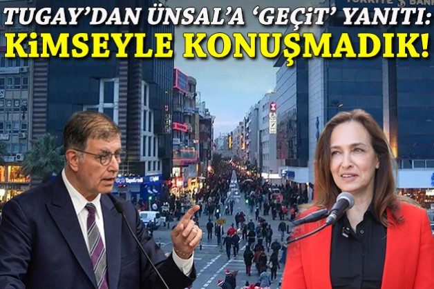 Tugay'dan Ünsal'a 'geçit' yanıtı: Kimseyle konuşmadık!