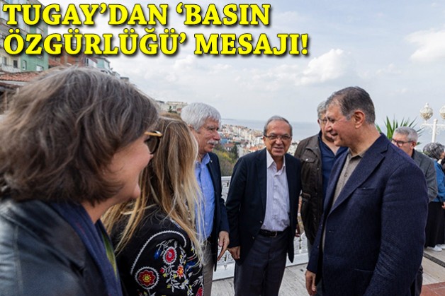 Tugay'dan 'basın özgürlüğü' mesajı