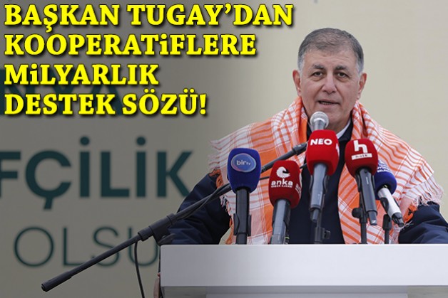 Tugay'dan kooperatiflere milyarlık destek sözü!