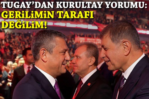 Tugay'dan kurultay yorumu: Parti içinde herhangi bir gerilimin tarafı değilim!