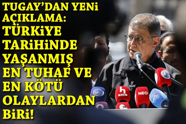 Tugay'dan yeni açıklama: Türkiye tarihinde yaşanmış en tuhaf ve en kötü olaylardan biri!