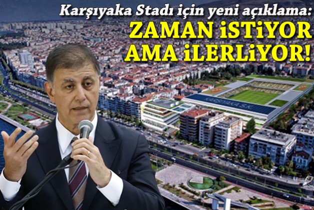 Tugay’dan Karşıyaka Stadı için yeni açıklama: Zaman istiyor ama ilerliyor!