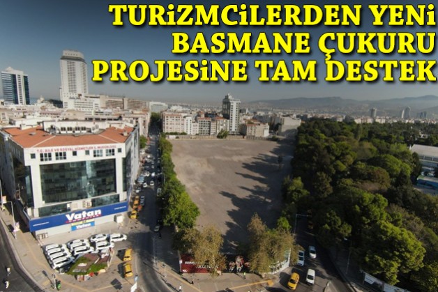 Turizmcilerden yeni Basmane Çukuru projesine tam destek!