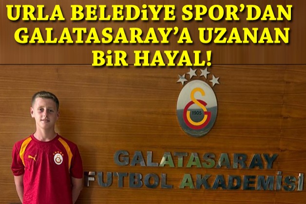Urla Belediye Spor'dan Galatasaray'a uzanan bir hayal!