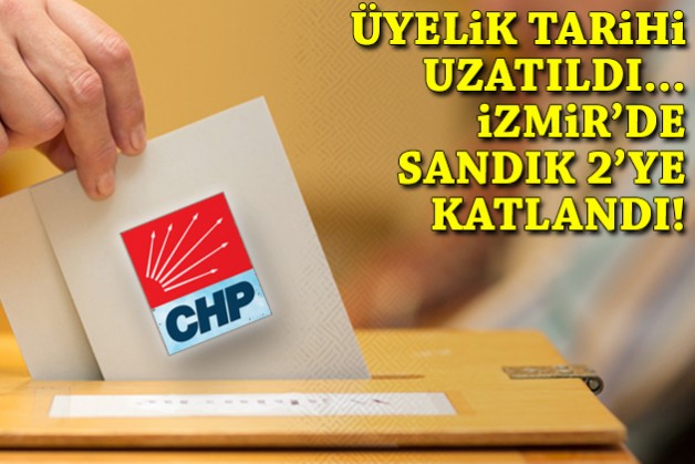 Üyelik tarihi uzatıldı, İzmir'de sandık 2’ye katlandı!