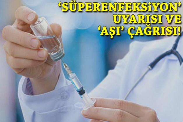 Uzman isimden 'süperenfeksiyon' uyarısı ve 'aşı' çağrısı!