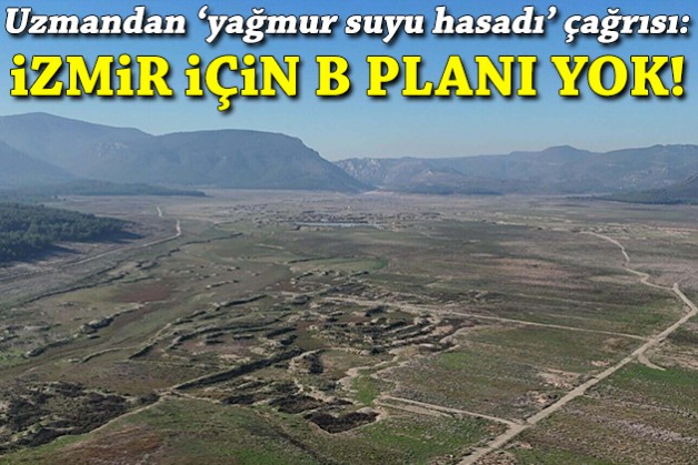 Uzmandan 'yağmur suyu hasadı' çağrısı: İzmir için B planı yok!