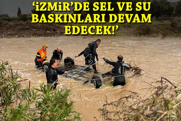 Uzmanı uyardı: 'İzmir'de sel ve su baskınları devam edecek'