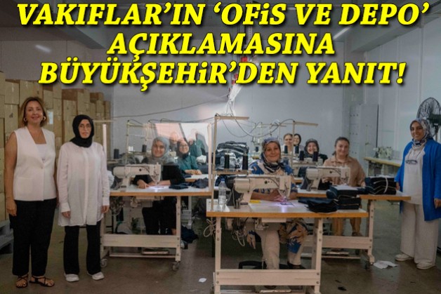 Vakıflar’ın ‘ofis ve depo’ açıklamasına Büyükşehir’den yanıt!