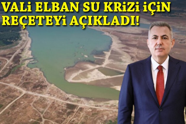 Vali Elban, su krizi için reçeteyi açıkladı!
