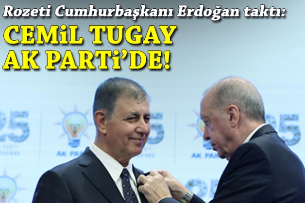Ve Cemil Tugay AK Parti’de: Rozeti Erdoğan taktı!