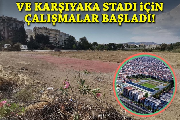 Ve Karşıyaka Stadı için çalışmalar başladı!