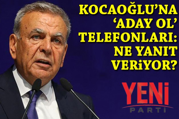 YENİ Parti’de Kocaoğlu’na ‘il başkanı ol’ telefonları: Ne yanıt veriyor?