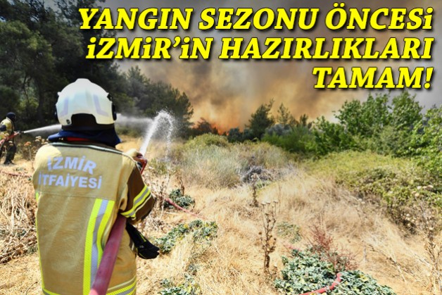 Yangın sezonu öncesi İzmir'in hazırlıkları tamam!