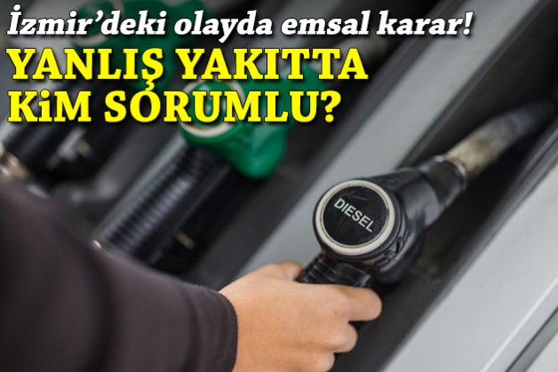 Yanlış yakıtta kim sorumlu? İzmir'deki olayda emsal karar!