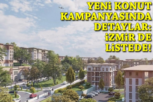 Yeni konut kampanyasında detaylar belli oldu: Listede İzmir de var!