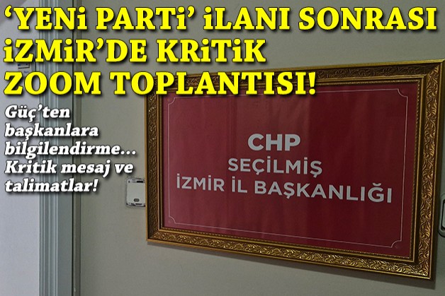 ‘Yeni parti’ ilanı sonrası İzmir’de kritik Zoom toplantısı!