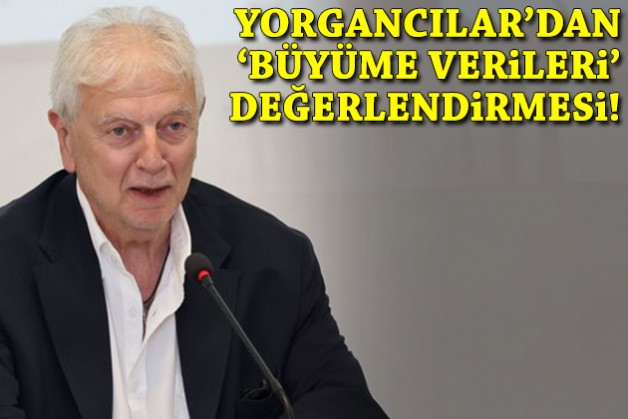 Yorgancılar'dan 'büyüme verileri' değerlendirmesi